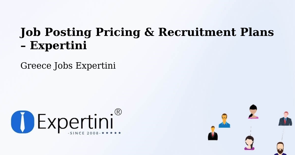 Job Posting Pricing & Recruitment Plans – Arnaía - Arnaía, Greece Jobs Expertini
